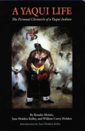 Image of A Yaqui life by Rosalio Moiss
