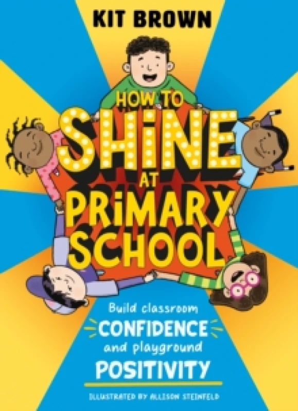 Image of How to Shine at Primary School : Build Classroom Confidence and Playground Positivity Paperback / softback
