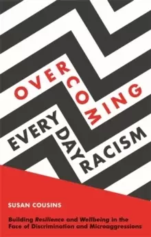 Image of Overcoming Everyday Racism : Building Resilience and Wellbeing in the Face of Discrimination and Microaggressions