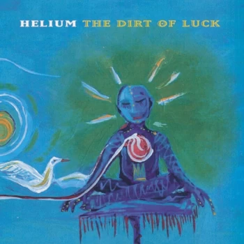 Image of Helium - The Dirt Of Luck Vinyl
