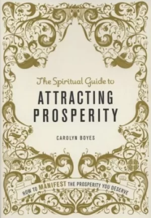 Image of The spiritual guide to attracting prosperity by Carolyn Boyes