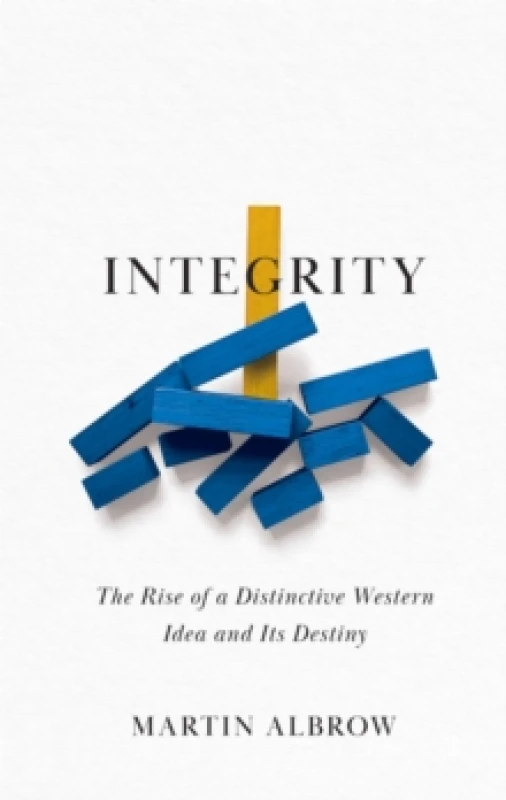 Image of Integrity : The Rise of a Distinctive Western Idea and Its Destiny Hardback