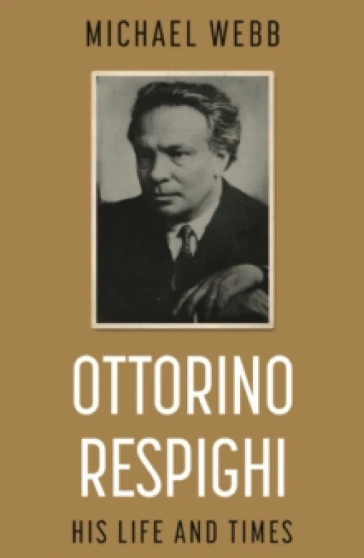 Image of Ottorino Respighi: His Life and Times Paperback / softback