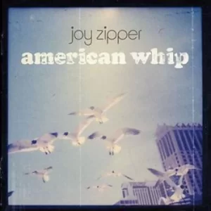Image of American Whip by Joy Zipper CD Album