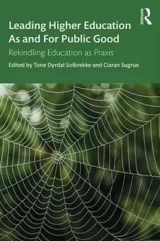 Image of Leading Higher Education As and For Public GoodRekindling Education as Praxis