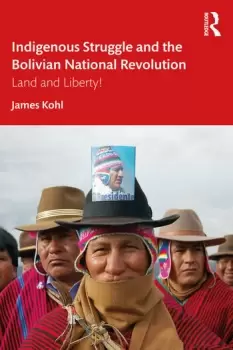 Image of Indigenous Struggle and the Bolivian National RevolutionLand and Liberty!