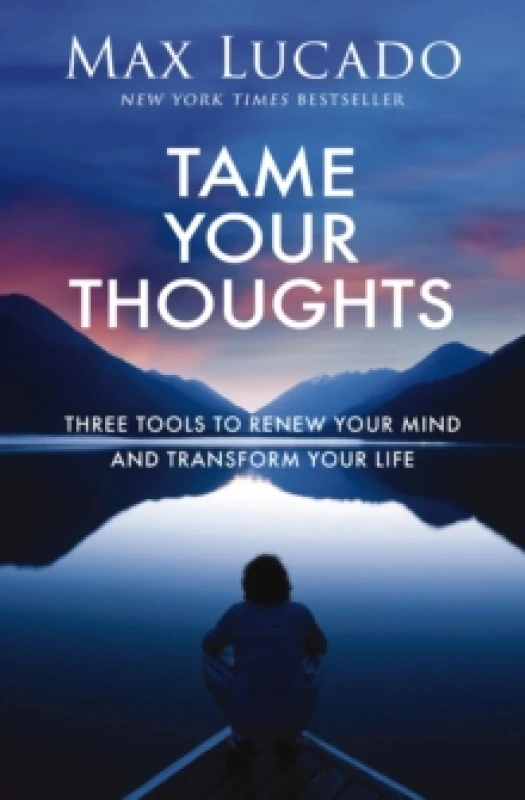 Image of Tame Your Thoughts : Three Tools to Renew Your Mind and Transform Your Life Hardback