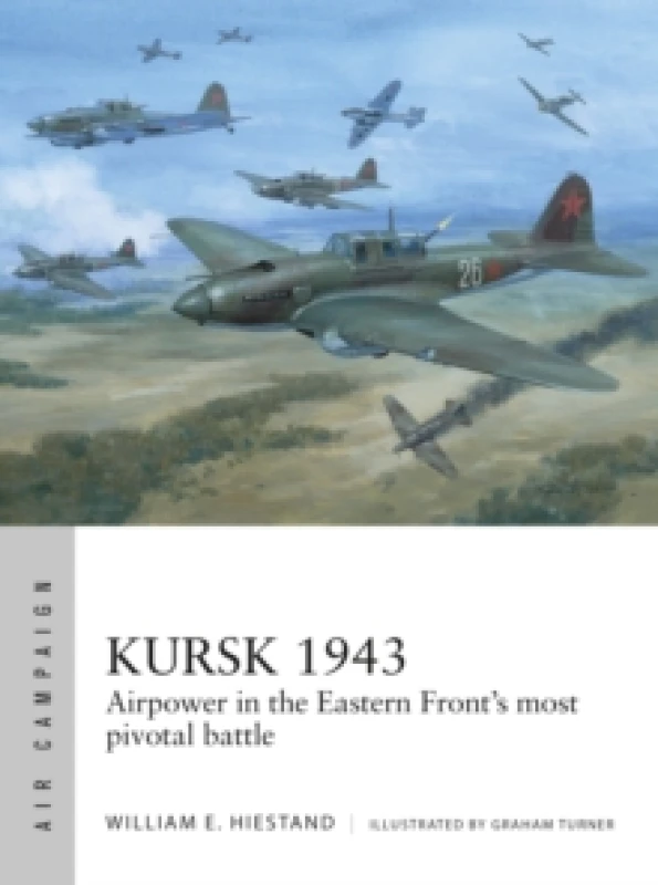 Image of Kursk 1943 : Airpower in the Eastern Front's most pivotal battle Paperback / softback