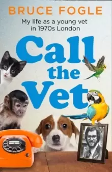 Image of Call the Vet : My Life as a Young Vet in 1970s London