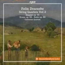 Image of Felix Draeseke: String Quartets: Quartet Op. 66/Scene Op. 69/Suite Op. 86