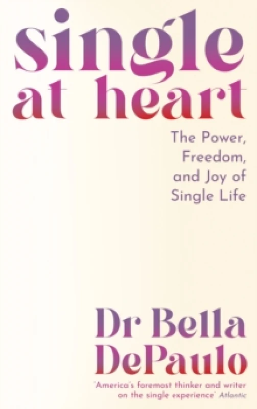 Image of Single at Heart : The Power, Freedom and Joy of Single Life Paperback / softback