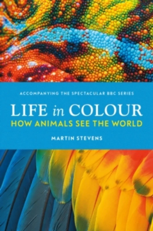 Image of Life in Colour : How Animals See the World Hardback