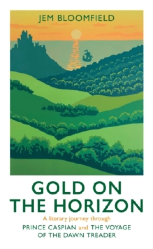 Image of Gold on the Horizon : A literary journey through Prince Caspian and The Voyage of the Dawn Treader Hardback
