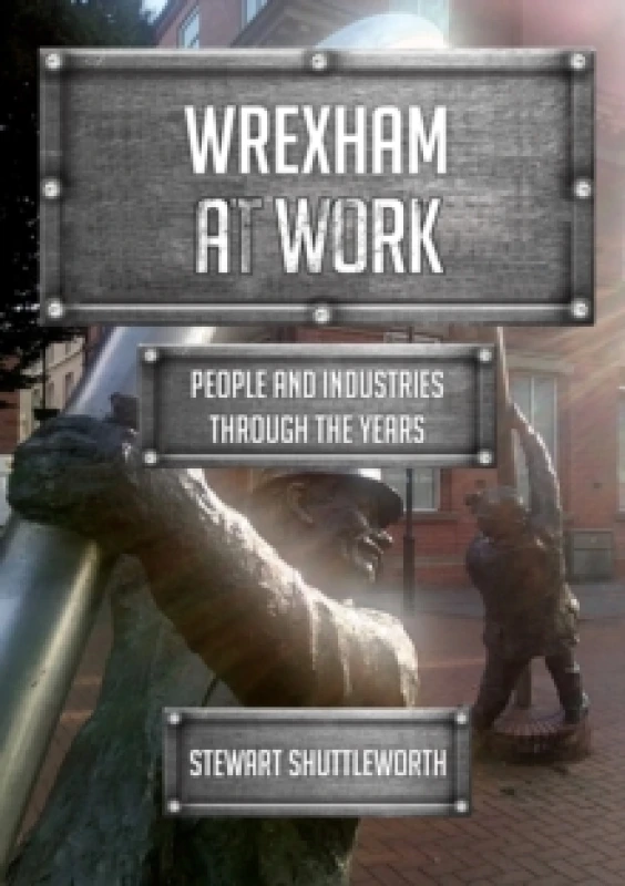 Image of Wrexham at Work : People and Industries Through the Years Paperback / softback