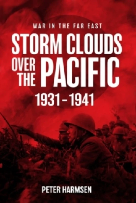 Image of Storm Clouds Over the Pacific : War in the Far East Volume 1 Paperback / softback