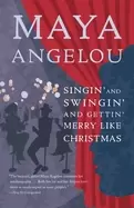 Image of singin and swingin and gettin merry like christmas angelou maya