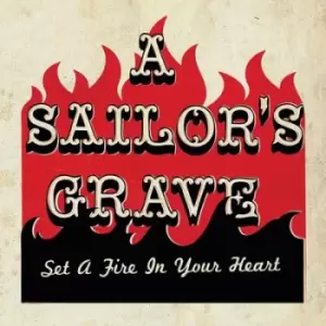 Image of Set a Fire in Your Heart by A Sailor's Grave CD Album