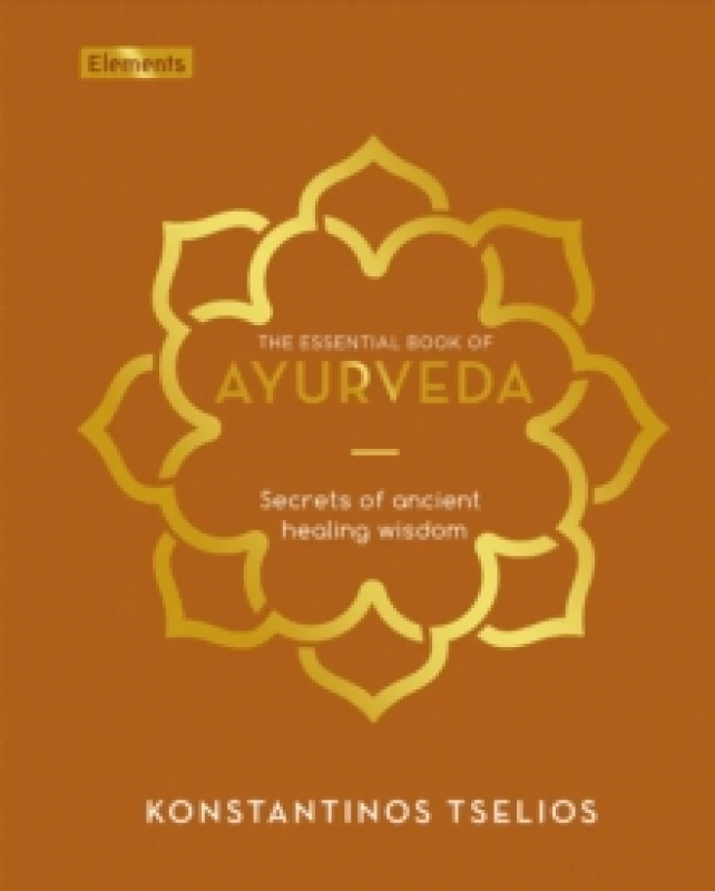 Image of The Essential Book of Ayurveda : Secrets of Ancient Healing Wisdom Hardback