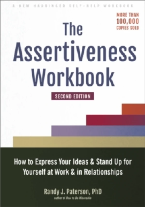 Image of The Assertiveness Workbook : How to Express Your Ideas and Stand Up for Yourself at Work and in Relationships Paperback / softback