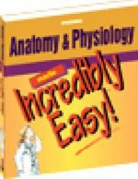 Image of Anatomy and Physiology Made Incredibly Easy by Cheryl Duksta Paperback