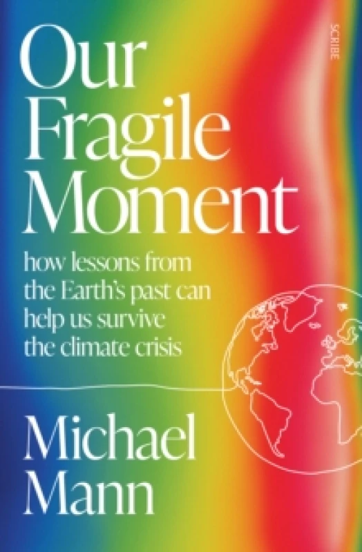 Image of Our Fragile Moment : how lessons from the Earths past can help us survive the climate crisis Paperback / softback