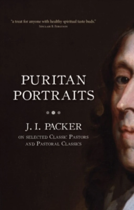 Image of Puritan Portraits : J. I. Packer on Selected Classic Pastors and Pastoral Classics Paperback / softback