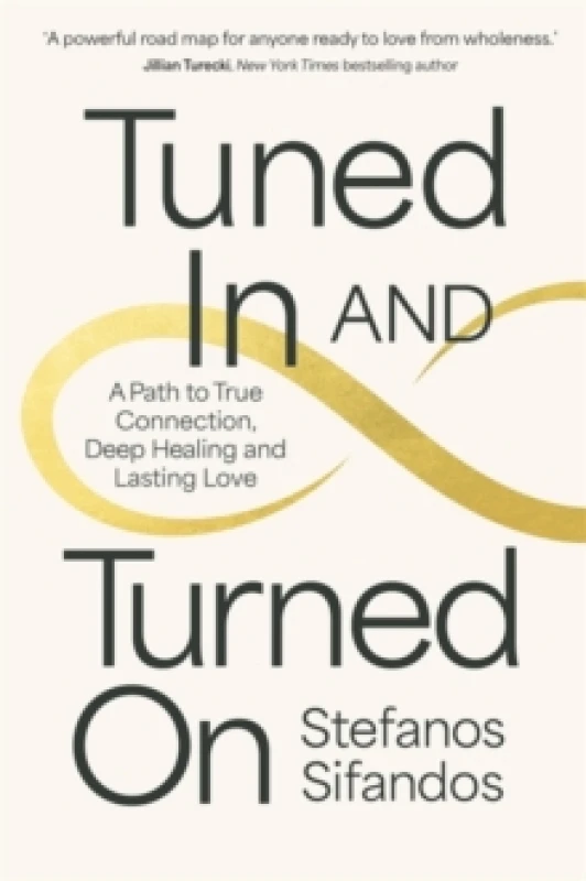 Image of Tuned In and Turned On : A Path to True Connection, Deep Healing and Lasting Love Paperback / softback