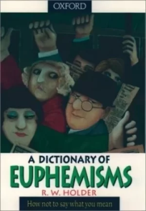 Image of A dictionary of euphemisms by R. W Holder