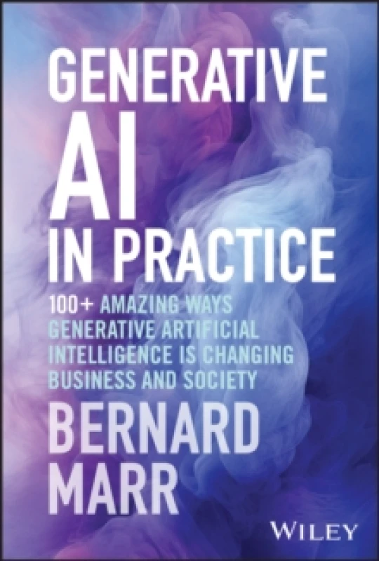 Image of Generative AI in Practice : 100+ Amazing Ways Generative Artificial Intelligence is Changing Business and Society Hardback
