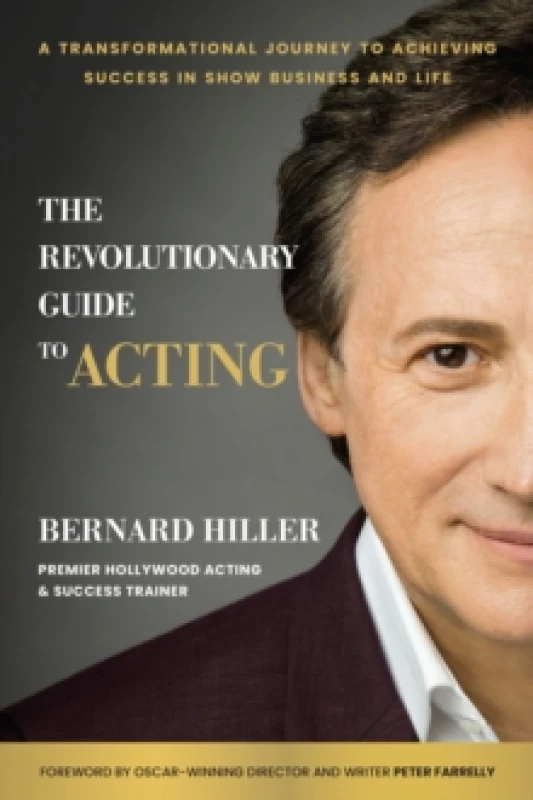 Image of The Revolutionary Guide to Acting : A Transformational Journey to Achieving Success in Show Business and Life Hardback