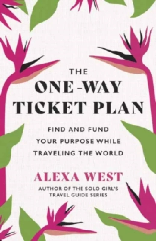 Image of The One-Way Ticket Plan : Find and Fund Your Purpose While Traveling the World Paperback / softback