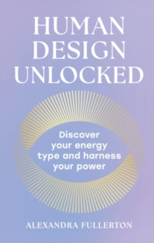 Image of Human Design Unlocked. Hardback. By Alexandra Fullerton Books