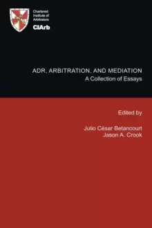 Image of ADR, Arbitration, and Mediation : A Collection of Essays