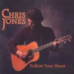 Image of Follow Your Heart by Chris Jones CD Album