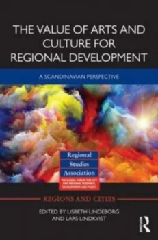 Image of The Value of Arts and Culture for Regional Development by Lisbeth Lindeborg Hardback