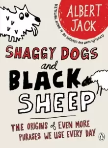 Image of Shaggy Dogs and Black Sheep : The Origins of Even More Phrases We Use Every Day