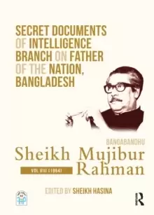 Image of Secret Documents of Intelligence Branch on Father of The Nation, Bangladesh: Bangabandhu Sheikh Mujibur Rahman : Volume VIII (1964)