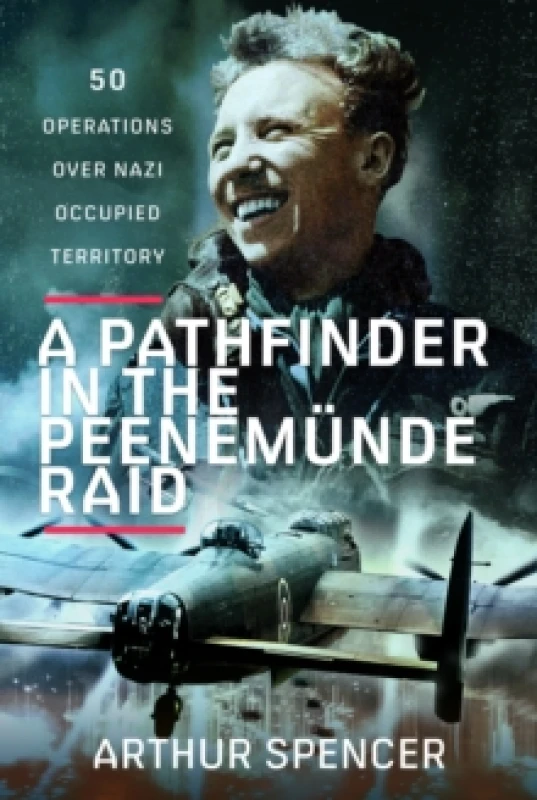 Image of A Pathfinder in the Peenemunde Raid : 50 Operations over Nazi Occupied Territory Hardback
