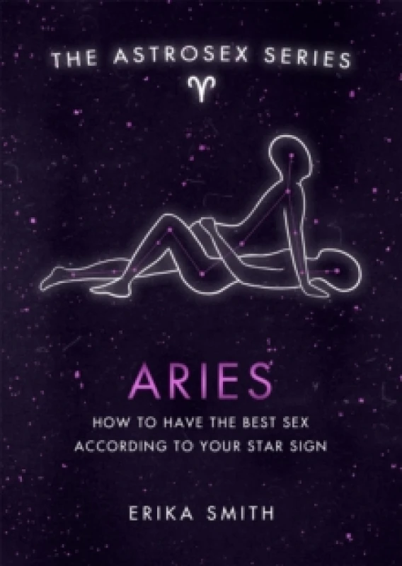 Image of Astrosex: Aries : How to have the best sex according to your star sign Hardback