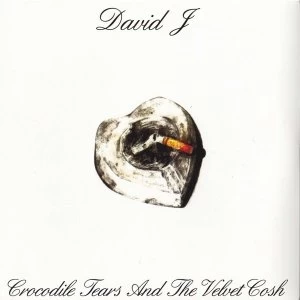 Image of David J - Crocodile Tears And The Velvet Cosh Limited Edition Clear Vinyl