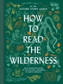 Image of How to Read the Wilderness : An Illustrated Guide to North American Flora and Fauna
