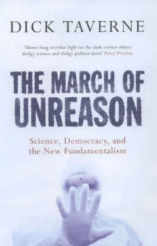 Image of The March of Unreason by Dick Taverne Hardback