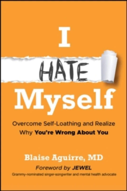 Image of I Hate Myself : Overcome Self-Loathing and Realize Why You're Wrong About You Paperback / softback