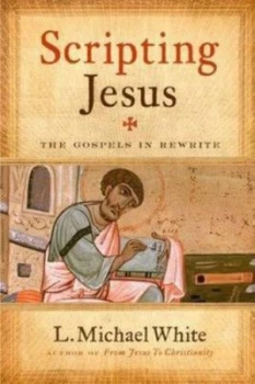 Image of Scripting Jesus by L. Michael White Hardback