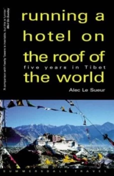 Image of Running a Hotel on the Roof of the World by Alec Le Sueur Paperback