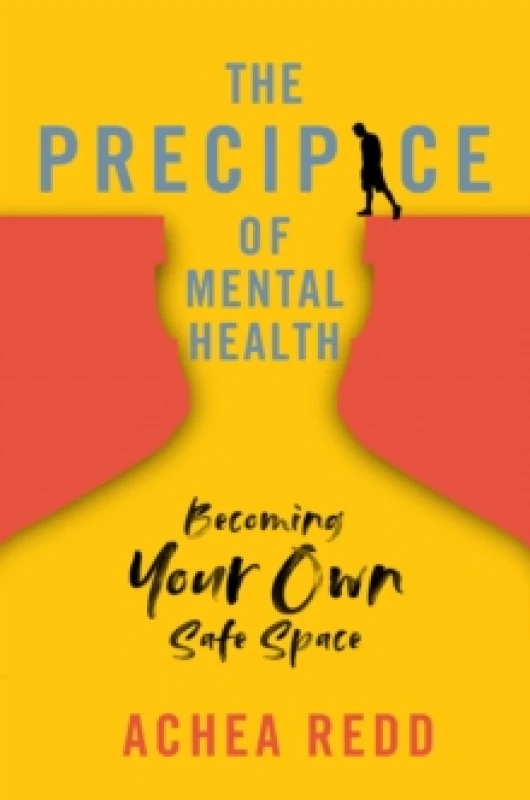 Image of The Precipice of Mental Health : Becoming Your Own Safe Space Hardback