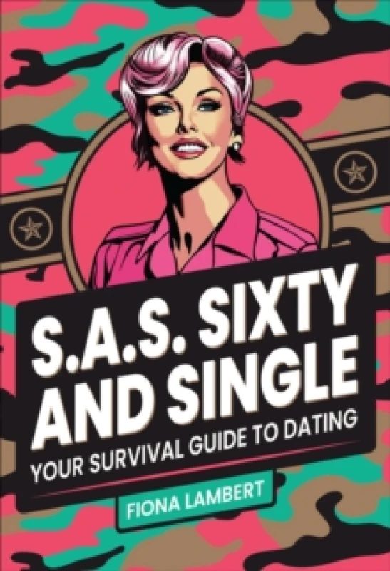 Image of S.A.S. Sixty and Single : Your Survival Guide to Dating Paperback / softback