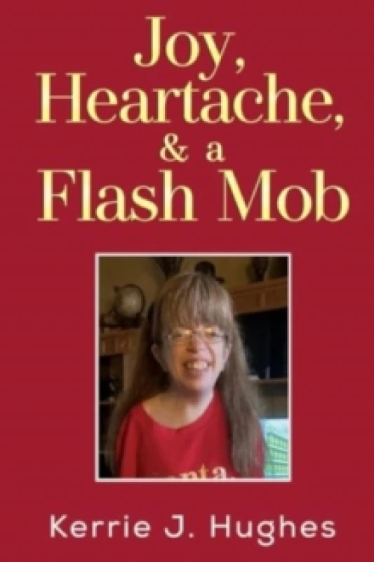 Image of Joy, Heartache and a Flash Mob Paperback / softback
