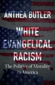 Image of White Evangelical Racism : The Politics of Morality in America