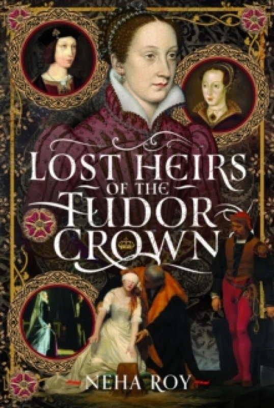Image of Lost Heirs of the Tudor Crown Hardback